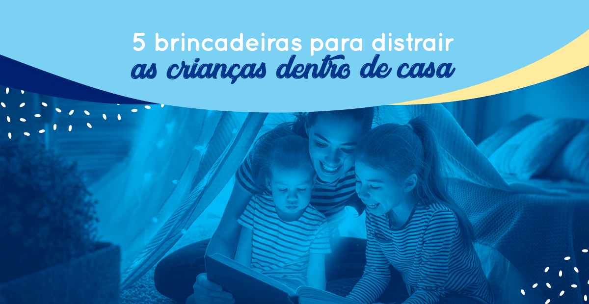 5 Brincadeiras Para Distrair As Crianças Dentro De Casa Brubrinq Brubrinq